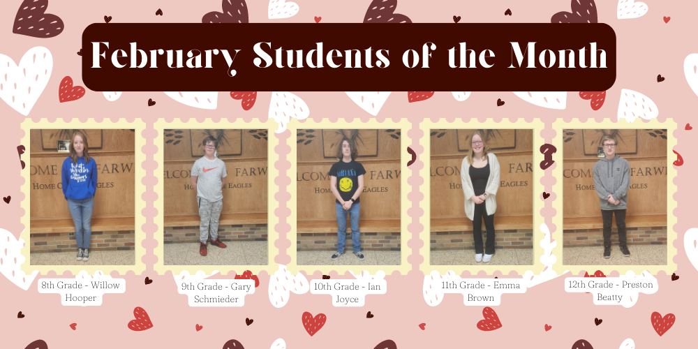 February Students of the Month: 8th Willow Hooper 9th Gary Schmieder 10th Ian Joyce 11th Emma Brown 12th Preston Beatty