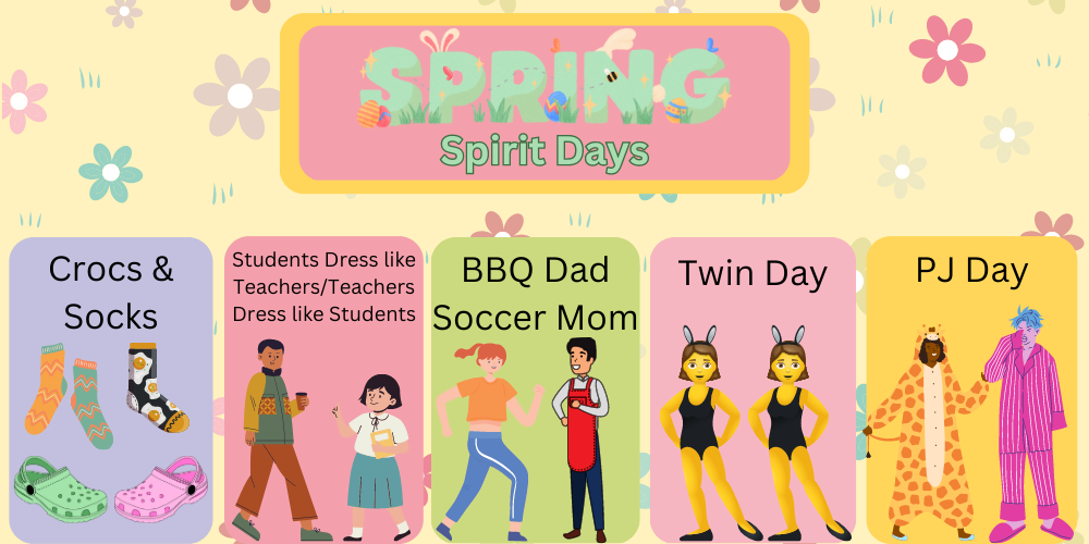 spring spirit days, crocs and socks, students dress like teachers/teachers dress like students, bbq dad soccer mom, twin day, pj day